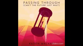 1 Hour of Passing Through (Can't the Future Just Wait) by Kaden Mackay