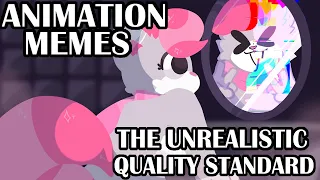 Animation Memes: The Unrealistic Quality Standard