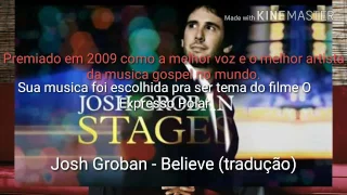 Josh Groban - Believe (tradução)