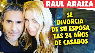 Raul Araiza ANUNCIA su divorcio tras 24 años de casados