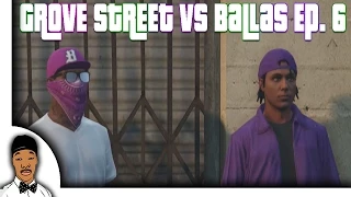 GTA 5 | Grove Street vs Ballas Ep. 6 [HQ]