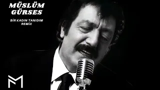 Müslüm Gürses - Bir Kadın Tanıdım REMİX (Fırat Music)