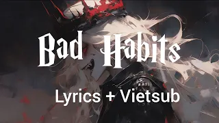 Bad Habits - Ed Sheeran | Lyrics + Vietsub