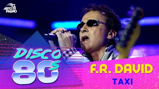 F.R. David - Taxi (Disco of the 80's Festival, Russia, 2008)