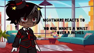 • Nightmare reacts to "No one wants a waist over 9 inches" • Gacha Club FNaF • Nightbear •v• •