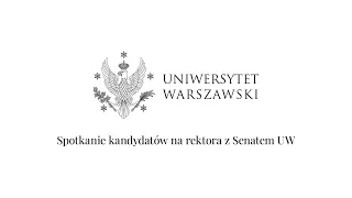 Spotkanie kandydatów na rektora z Senatem UW.