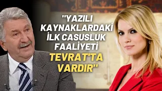 "Yazılı Kaynaklarda İlk Casusluk Faaliyeti Tevrat'da Vardır"