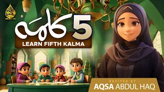 5 Panchwa Kalma | Istighfar | Islamic Kalimas in Arabic | learn Six Kalimas by Aqsa Abdul Haq 2024