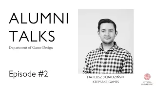 Alumni Talks - Episode2: Mateusz Sieradziński (Keepsake Games)