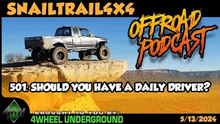 Should You Have a Daily Driver | SnailTrail4x4 Podcast #502