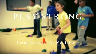 Play Strong | Using Exercise as Medicine