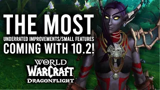 The 8 Most Underrated Features/Improvements Coming With Patch 10.2 In Dragonflight!