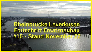 #10 Ersatzneubau Rheinbrücke Leverkusen Stand November 2022