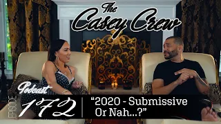 The Casey Crew Podcast Episode 172: 2020 - Submissive or Nah...?