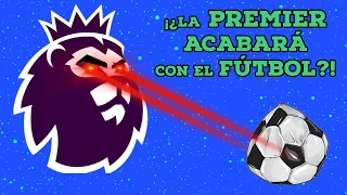 El impensado PELIGRO de la PREMIER LEAGUE para el fútbol