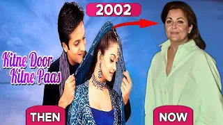 KITNE DOOR KITNE PAAS (2002-2023) MOVIE CAST || THEN AND NOW || #thenandnow50 #bollywood