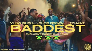 Yung Bleu, Chris Brown & 2 Chainz Baddest  (Exclusive Dancehall Remix)