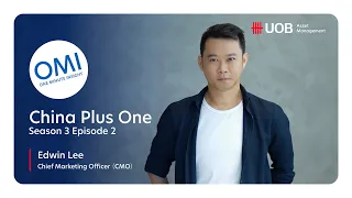 OMI with UOBAM Malaysia - S3E2: China Plus One (English)