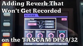 Adding Reverb That Won't Get Recorded on the TASCAM DP24/32