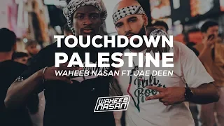 Waheeb Nasan Ft. Jae Deen - Touchdown Palestine