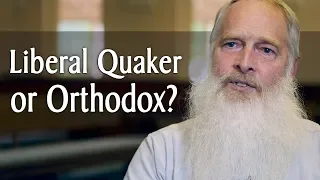 Are You a Liberal or Orthodox Quaker?