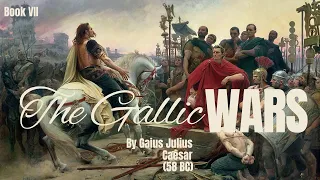 Commentaries on the Gallic War by Gaius Julius Caesar | Book VII | Full Audio Book