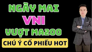 Chứng Khoán Hôm Nay | Nhận Định THị Trường Ngày Mai | VNI vượt Ma200 - Top Cổ Phiếu Hot