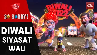 So Sorry : Diwali Siyasat Wali | Arvind Kejriwal | PM Modi | BJP | AAP | India Today