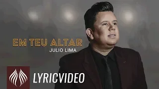 Julio Lima l Em Teu Altar [LYRIC VIDEO]