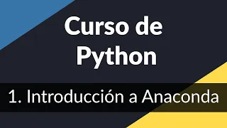 1. Introducción a Anaconda | Curso de introducción a Python