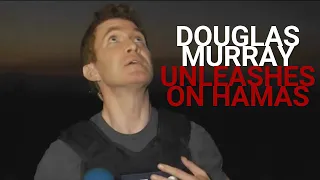 Douglas Murray unleashes on Hamas from the front line