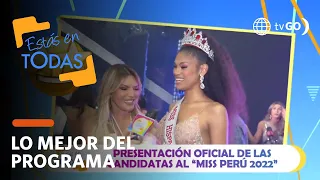 Estás en Todas: Así fue la presentación oficial de las candidatas al Miss Perú 2022 (HOY)