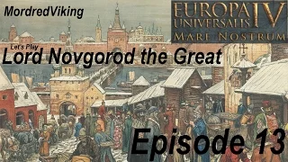 Europa Universalis 4 - Mare Nostrum - Lord Novgorod the Great : Episode 13