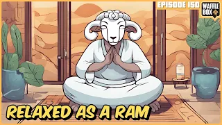 Waffle Box | Episode 150 | Relaxed as a Ram
