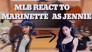 Miraculous ladybug react to MARINETTE as JENNIE|¦|CRINGE|¦|LOGIC