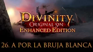 Divinity: Original Sin Enhanced Edition Let's play en Español #26. A por la Bruja Blanca!!