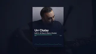 Urr Chalay | Xulfi ft. Ali Noor & Sherry Khattak | (2020)