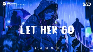 Let Her Go 🎶 - Sad Songs for Broken Hearts in 2023 that Will Touch Your Soul 💔😩💔 (slowed + reverb)