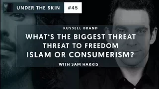 What’s The Biggest Threat To Freedom - Islam Or Consumerism? | Under The Skin with Russell Brand #45