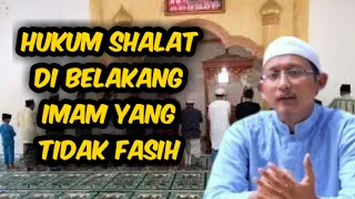 Hukum shalat dibelakang imam tidak fasih bacaannya | ustadz badrusalam @kajianfiqihsalafiyah9203