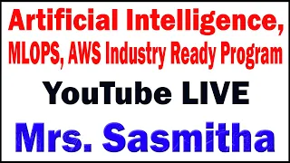 ARTIFICIAL INTELLIGENCE,MLOPS,AWS INDUSTRY READY PROGRAM BY SASMITHA MAM