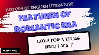 Features/Characteristics  of Romantic Age| The Age of Wordsworth| History Of English Literature