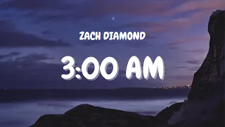 3:00 Am - Zach Diamond  (Lyrics)