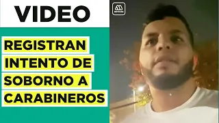 Extranjero intenta sobornar a carabinero y es captado en vídeo por el funcionario