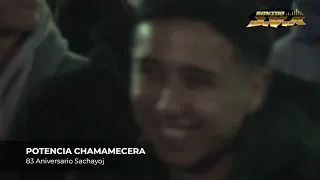 POTENCIA CHAMAMECERA   83 ANIVERSARIO DE SACHAYOJ