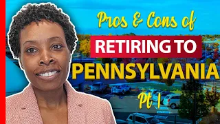 Pros and Cons of Retiring to Pennsylvania - Part I