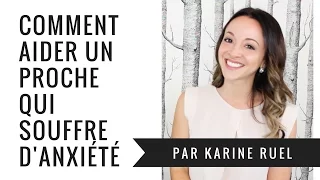 Comment aider un proche qui souffre d'anxiété