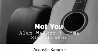 Alan Walker & Emma Steinbakken - Not You (Acoustic Karaoke)