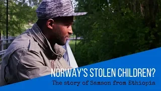 Norway's stolen Children? The story of Samson from Ethiopia