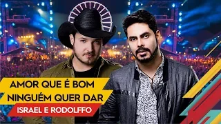 Amor Que é Bom Ninguém Quer Dar - Israel & Rodolffo - Villa Mix Goiânia 2017 ( Ao Vivo )